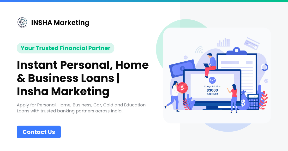 Instant Personal, Home & Business Loans | Insha Marketing